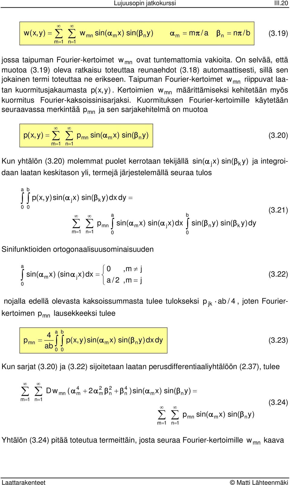 Kuomitukse Fouie-ketoimille kätetää seuvss mekitää p m j se sjkehitelmä o muoto p( m p m si( m si( β α (. Ku htälö (.