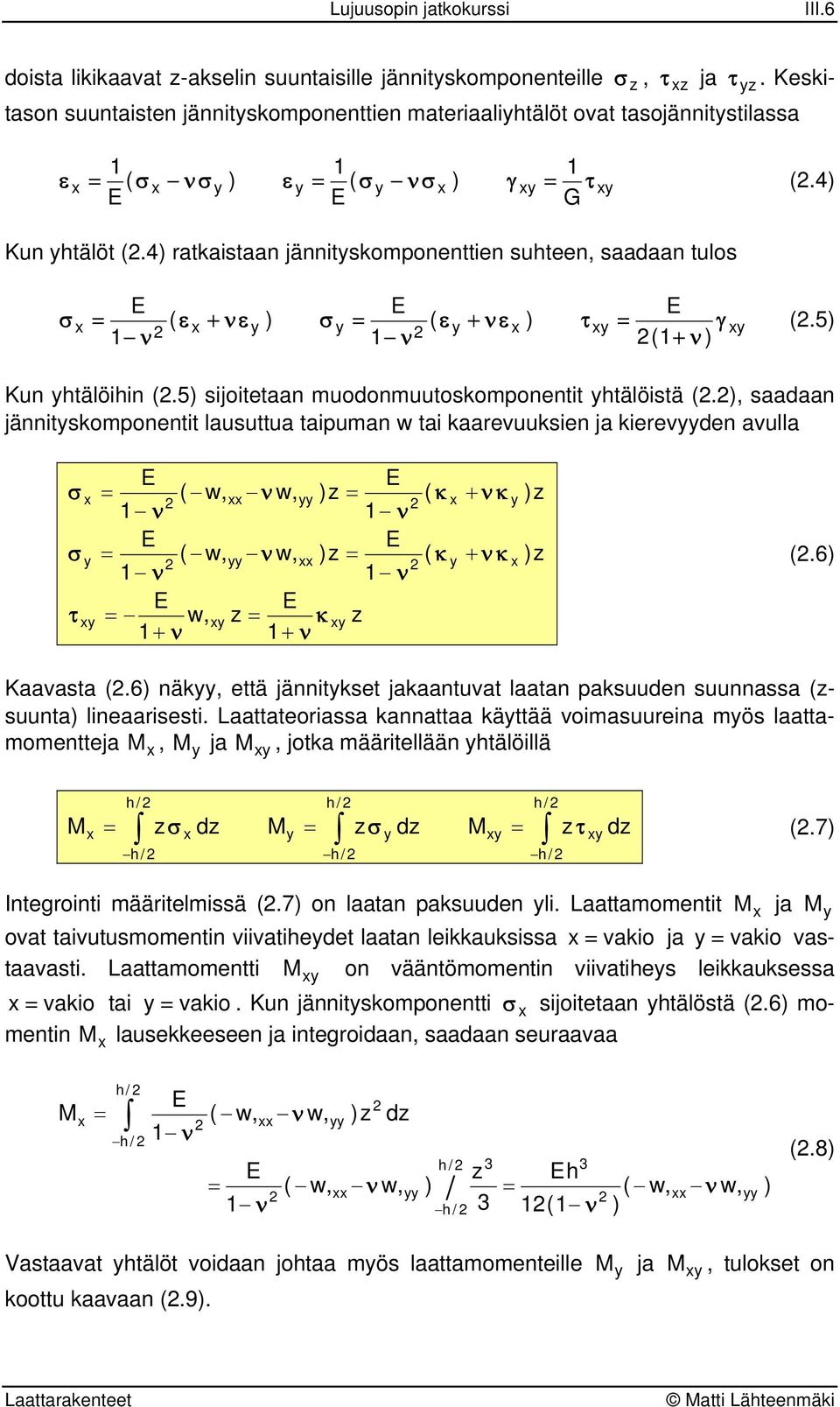 sd jäitskompoetit lusuttu tipum w ti kevuuksie j kieevde vull σ σ τ E E ( w w E E ( w w E E w κ ( κ ( κ κ κ (.6 Kvst (.6 äk että jäitkset jktuvt lt pksuude suuss (suut lieisesti.