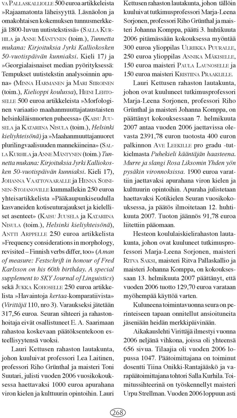 Kieli 17) ja»georgialaisnaiset median pyörityksessä: Tempukset uutis tekstin analysoinnin apuna» (MINNA HARMANEN ja MARI SIIROINEN (toim.