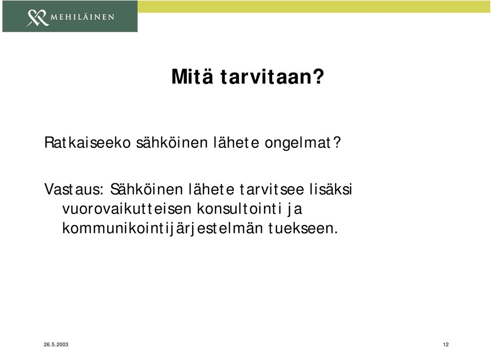 Vastaus: Sähköinen lähete tarvitsee lisäksi