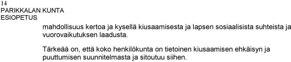 Tärkeää on, että koko henkilökunta on tietoinen