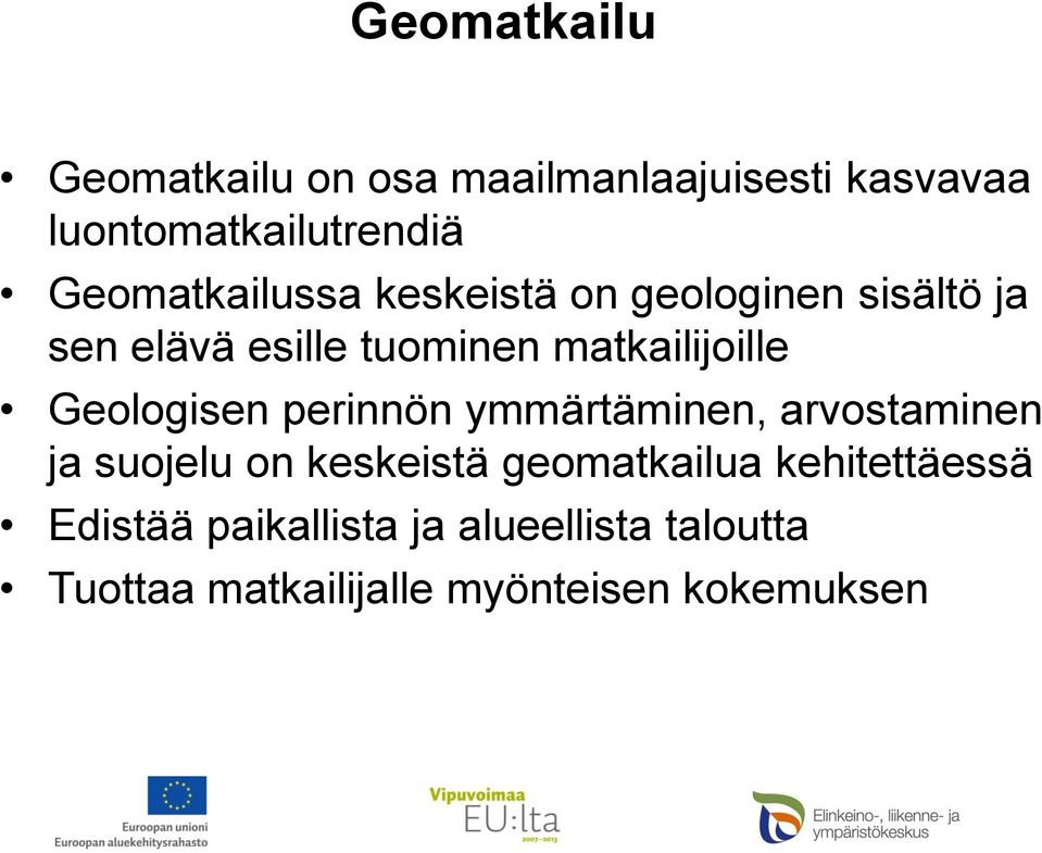 perinnön ymmärtäminen, arvostaminen ja suojelu on keskeistä geomatkailua kehitettäessä