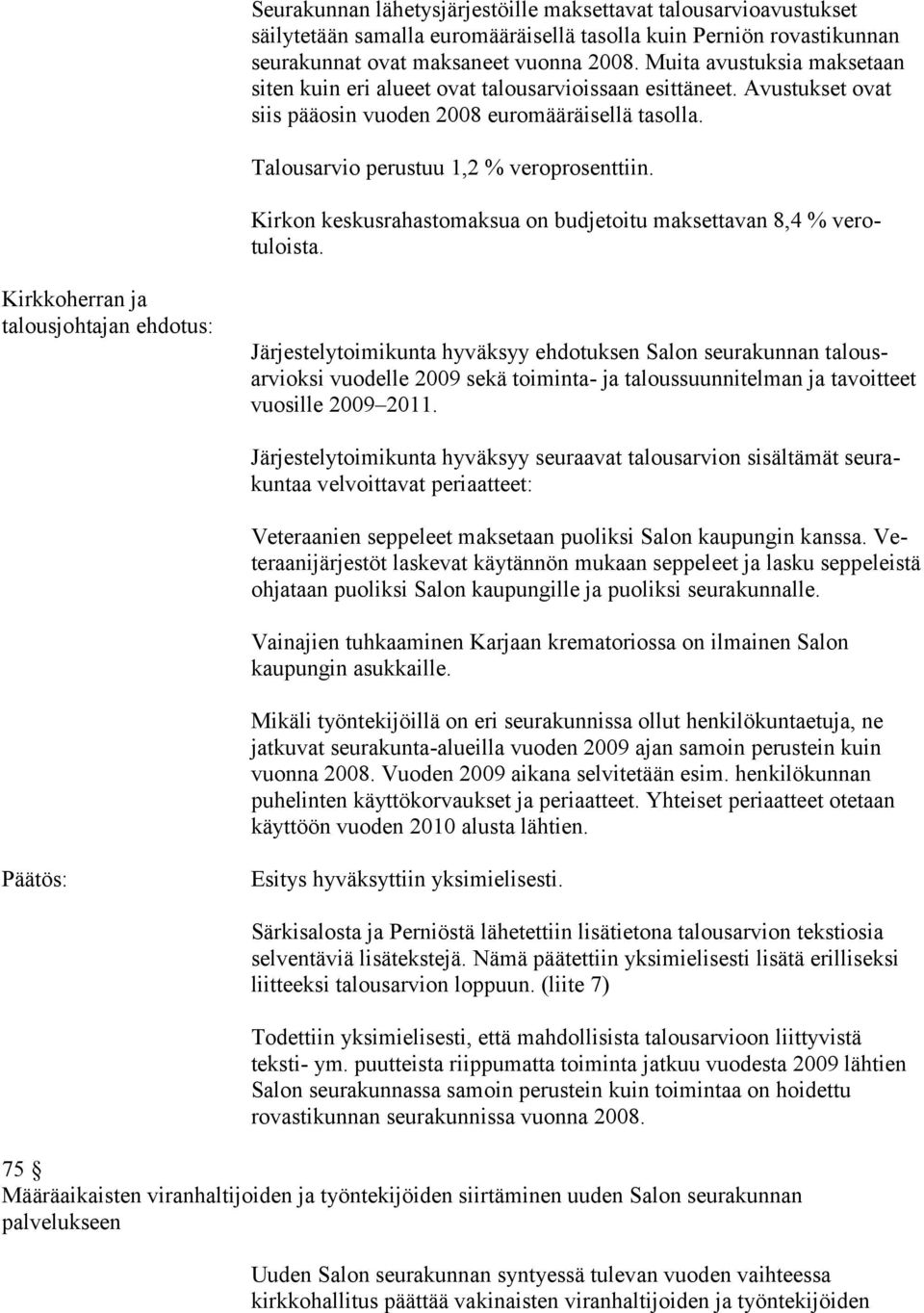 Kirkon keskusrahastomaksua on budjetoitu maksettavan 8,4 % verotuloista.