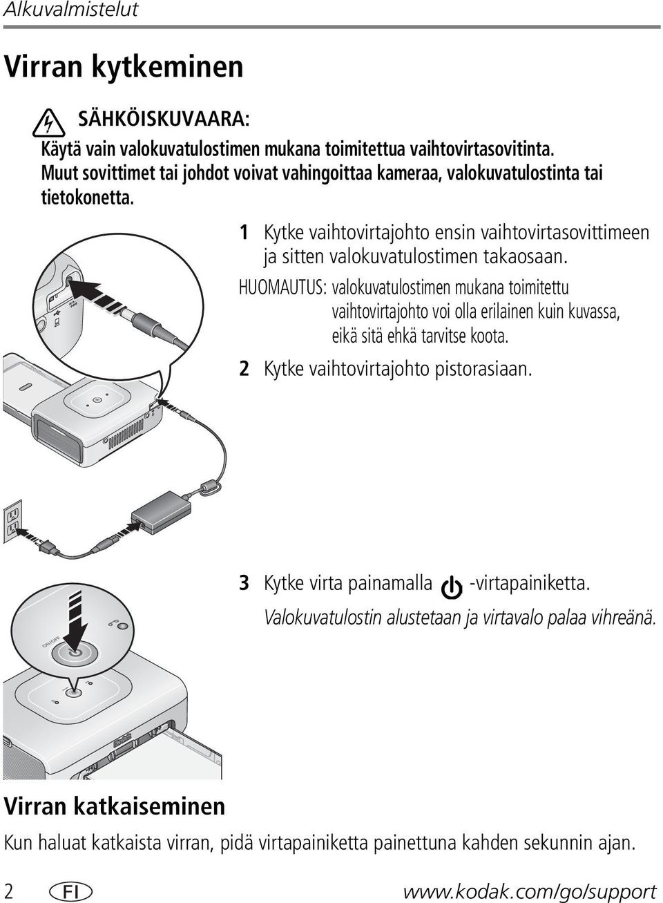 1 Kytke vaihtovirtajohto ensin vaihtovirtasovittimeen ja sitten valokuvatulostimen takaosaan.