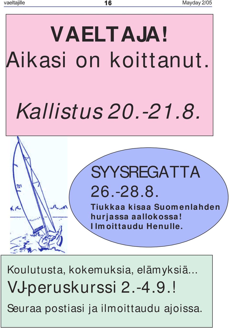 Ilmoittaudu Henulle. Koulutusta, kokemuksia, elämyksiä.