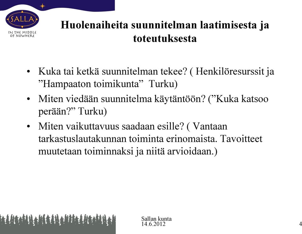 ( Henkilöresurssit ja Hampaaton toimikunta Turku) Miten viedään suunnitelma käytäntöön?