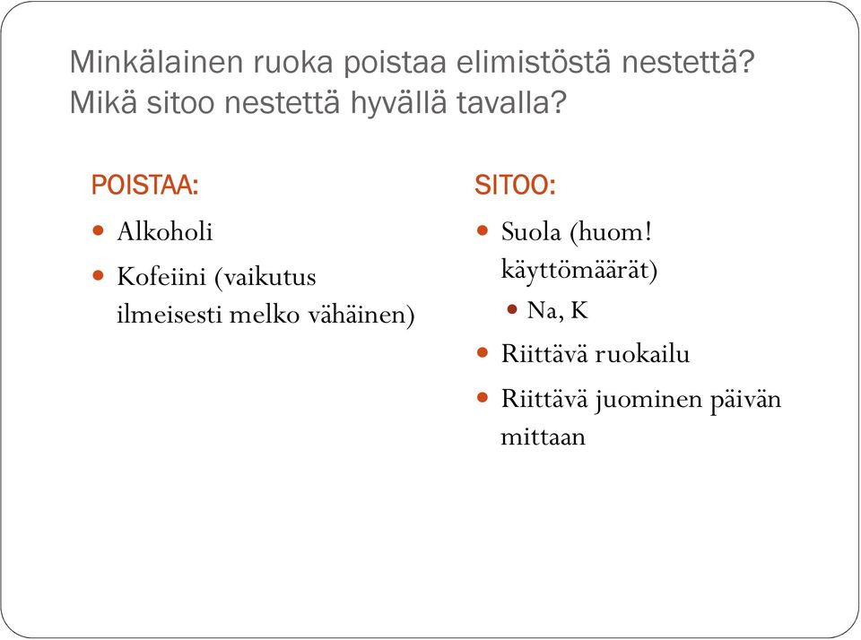 POISTAA: Alkoholi Kofeiini (vaikutus ilmeisesti melko