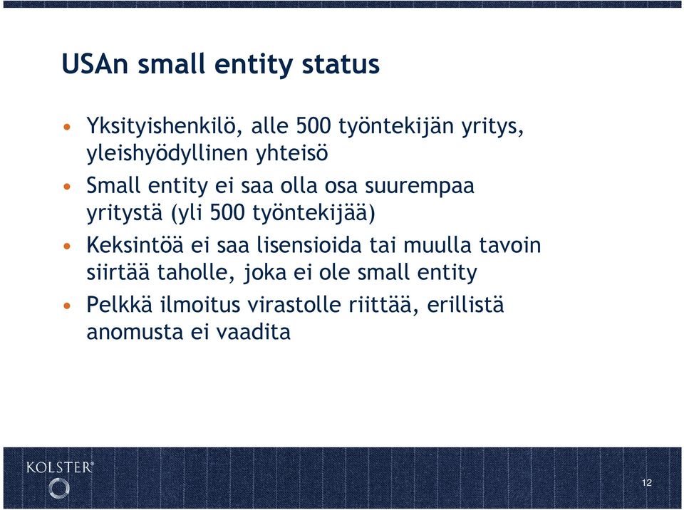 500 työntekijää) Keksintöä ei saa lisensioida tai muulla tavoin siirtää taholle,
