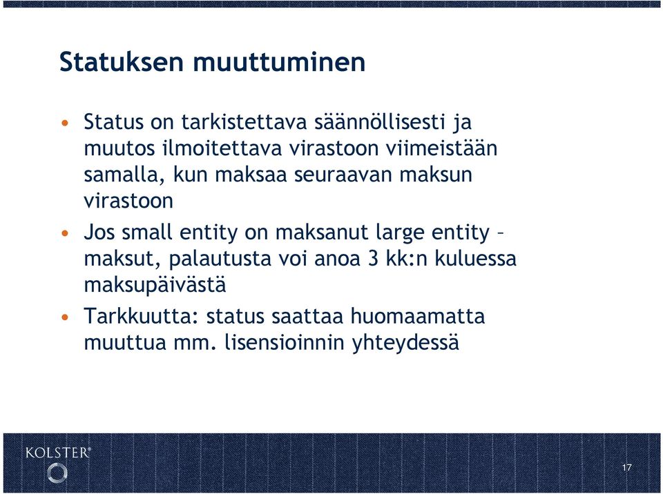 Jos small entity on maksanut large entity maksut, palautusta voi anoa 3 kk:n
