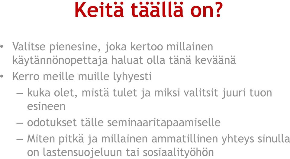 keväänä Kerro meille muille lyhyesti kuka olet, mistä tulet ja miksi valitsit