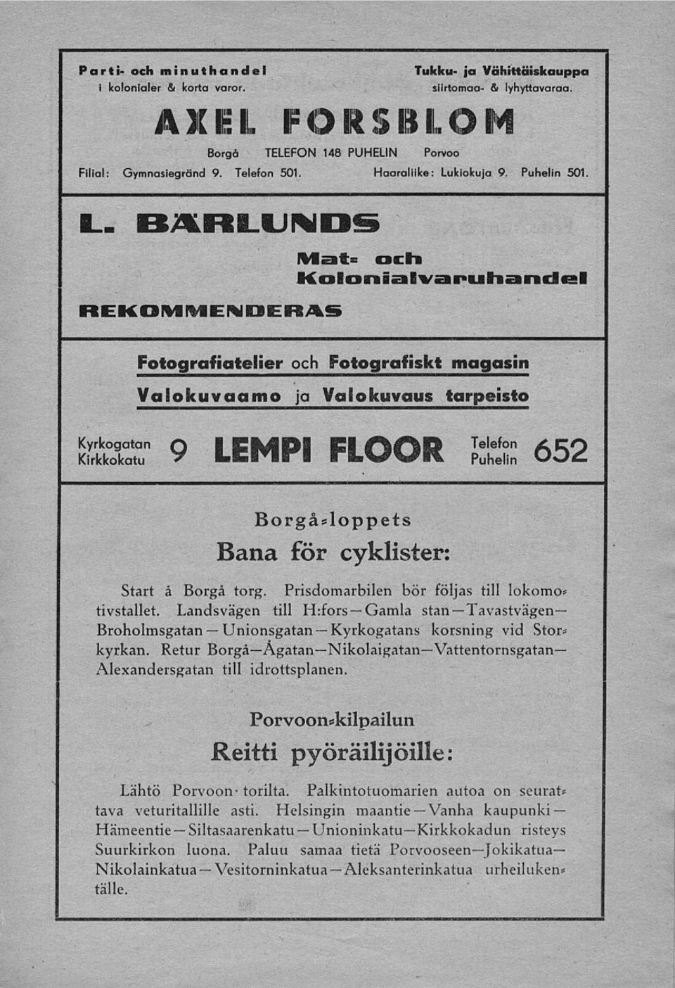 B BARLUND REKOMMENDERAS M t och Kolonialvapuhandel Fotograliatelier och Fotografiskt magasin Valokuvaamo ja Valokuvaus tarpeisto BOT 9 LEMPI FLOOR JÄ 652 Borgå*loppets Bana för cyklister: Start å