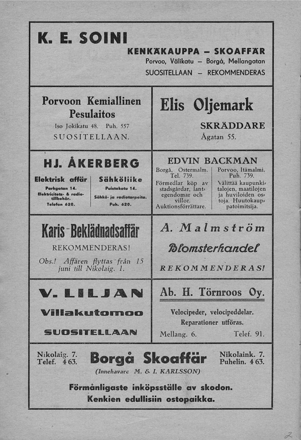 ! Affären flyttas från 15 juni till Nikolaig. 1. V. LILJAN Elis Oljemark SKRÄDDARE Ågatan 55. EDVIN BACKMAN Borgå, Östermalm. I Porvoo, Itämalmi. Tel. 739.