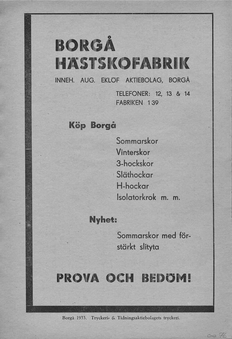 Nyhet. Sommarskor Vinterskor 3hockskor S!