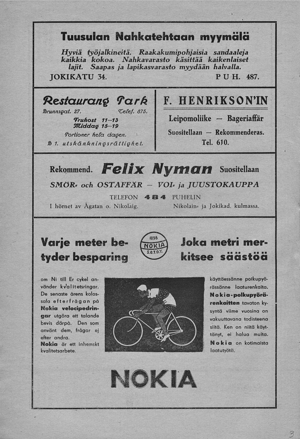 Tel. 610. Rekommend. F&llK Nyttl Mtl Suositellaan ja JUUSTOKAUPPA SMÖR. och OSTAFFÄR TELEFON 4B 4 PUHELIN I hörnet av Ågatan o. Nikolaig. Nikolain* ja Jokikad. kulmassa.