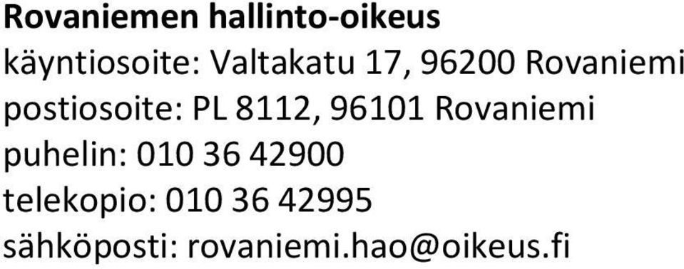 8112, 96101 Rovaniemi puhelin: 010 36 42900
