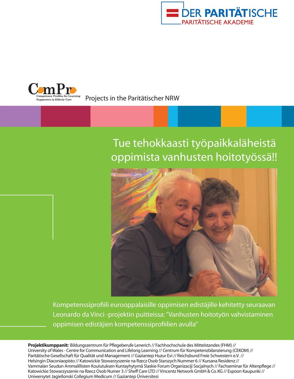 avulla Projektikumppanit: Bildungszentrum für Pflegeberufe Lenerich // Fachhochschule des Mittelstandes (FHM) // University of Wales - Centre for Communication and Lifelong Learning // Centrum für