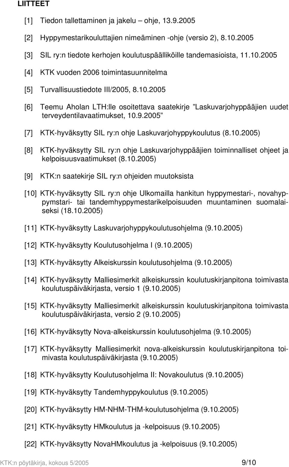 2005 [7] KTK-hyväksytty SIL ry:n ohje Laskuvarjohyppykoulutus (8.10.