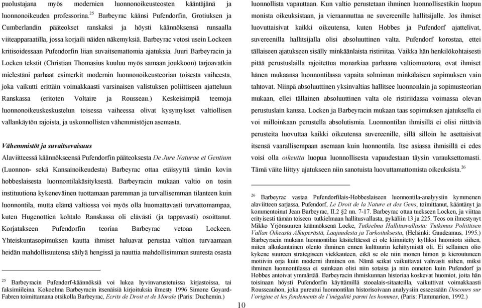 Barbeyrac vetosi usein Lockeen kritisoidessaan Pufendorfin liian suvaitsemattomia ajatuksia.