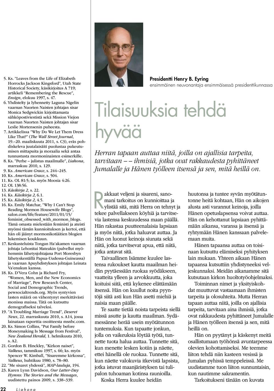 Mortensenin puheesta. 7. Artikkelissa Why Do We Let Them Dress Like That? (The Wall Street Journal, 19. 20. maaliskuuta 2011, s.