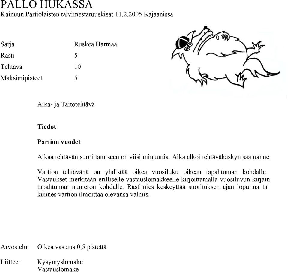 Vastaukset merkitään erilliselle vastauslomakkeelle kirjoittamalla vuosiluvun kirjain tapahtuman numeron kohdalle.