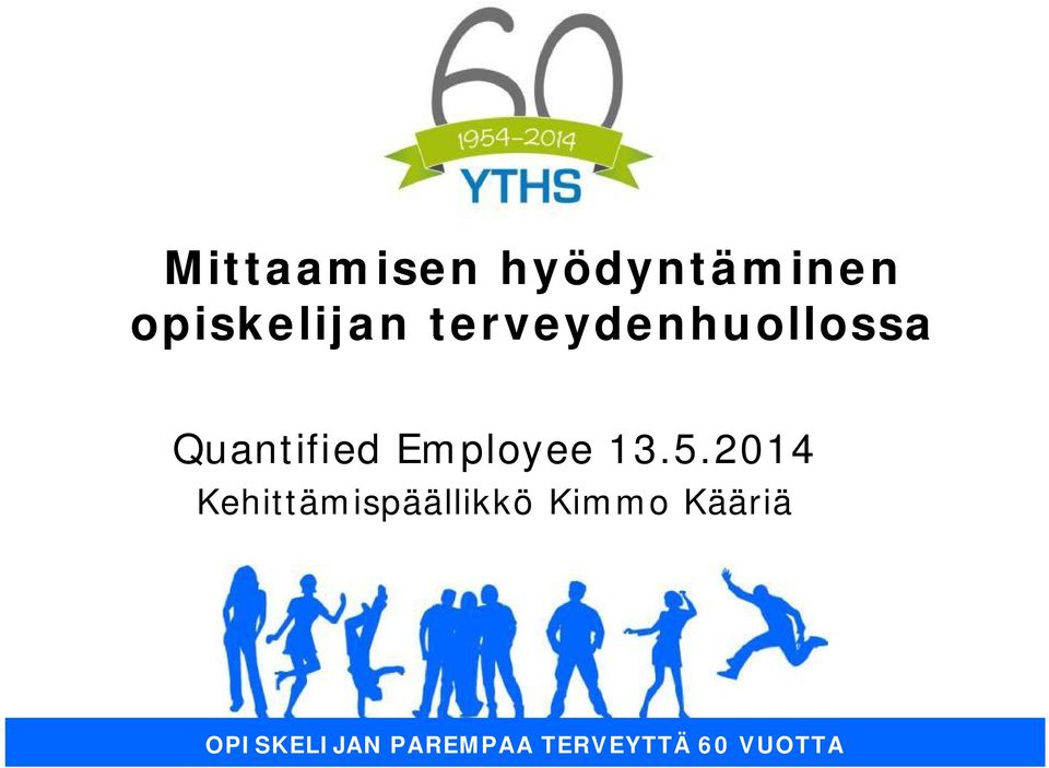 13.5.2014 Kehittämispäällikkö Kimmo