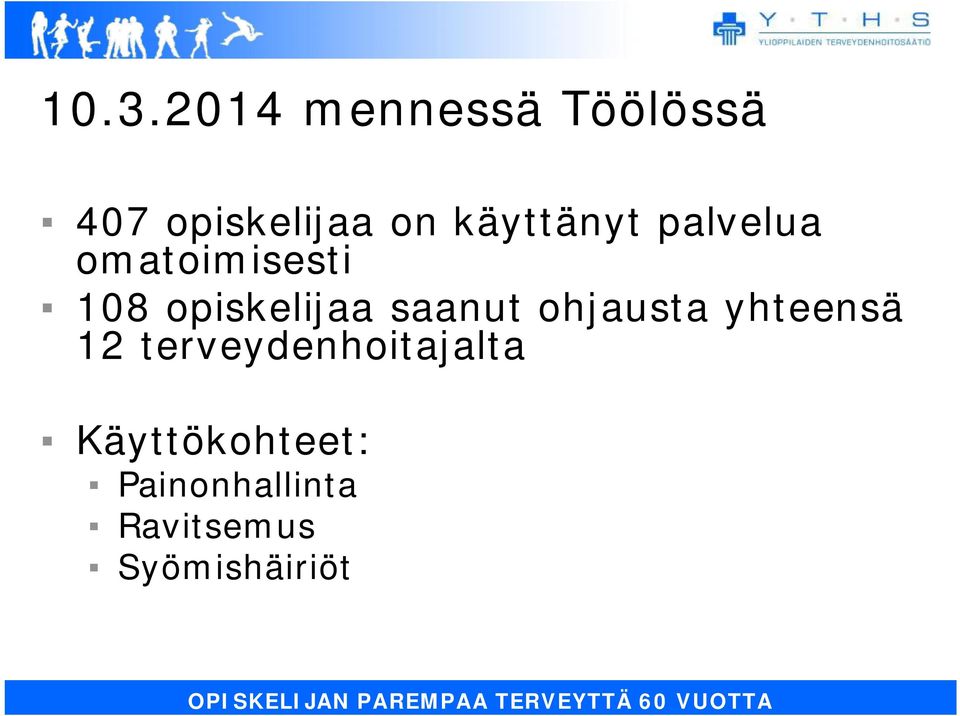 yhteensä 12 terveydenhoitajalta Käyttökohteet: