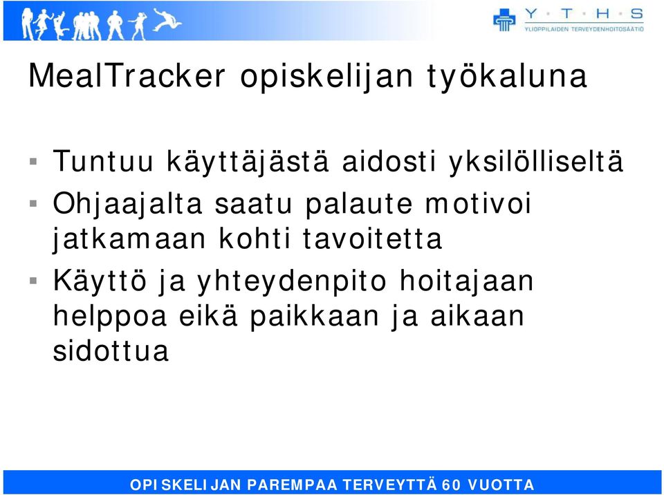 kohti tavoitetta Käyttö ja yhteydenpito hoitajaan helppoa eikä
