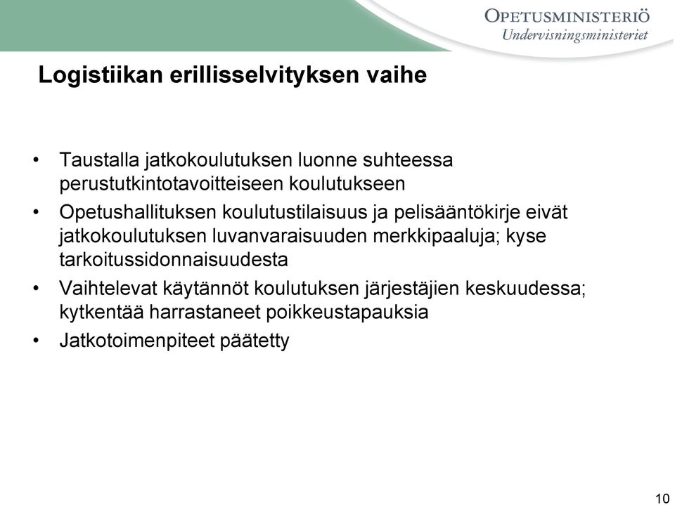 eivät jatkokoulutuksen luvanvaraisuuden merkkipaaluja; kyse tarkoitussidonnaisuudesta Vaihtelevat