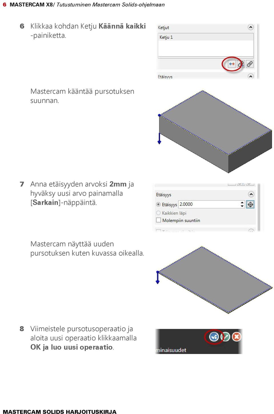 7 Anna etäisyyden arvoksi 2mm ja hyväksy uusi arvo painamalla [Sarkain]-näppäintä.