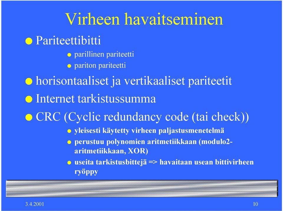 code (tai check)) yleisesti käytetty virheen paljastusmenetelmä perustuu polynomien