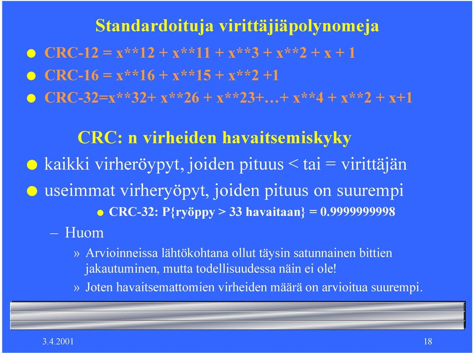 virheryöpyt, joiden pituus on suurempi Huom CRC-32: P{ryöppy > 33 havaitaan} = 0.