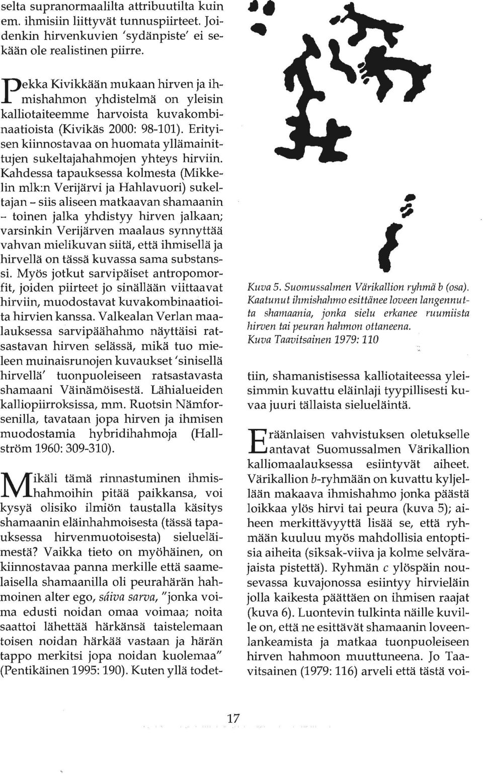 Erityisen kiinnostavaa on huomata yllämainittujen sukeltajahahmojen yhteys hirviin.