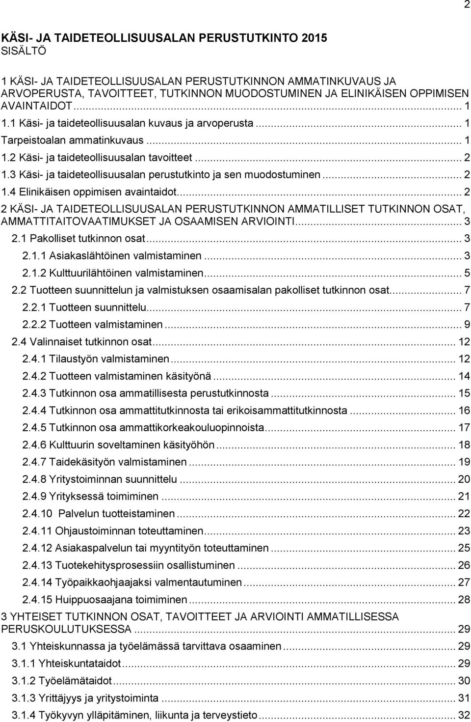 3 Käsi- taideteollisuusalan perustutkinto sen muodostuminen... 2 1.4 Elinikäisen oppimisen avaintaidot.