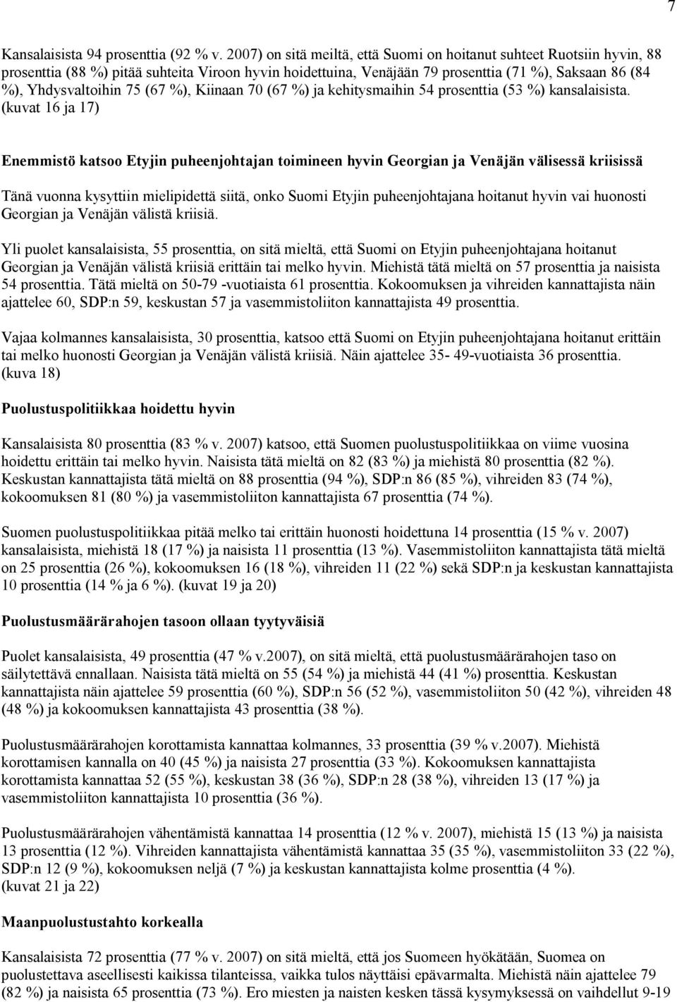 (67 %), Kiinaan 70 (67 %) ja kehitysmaihin 54 prosenttia (53 %) kansalaisista.