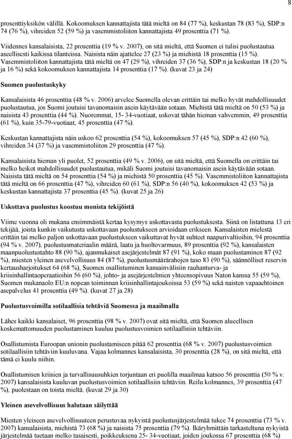 Naisista näin ajattelee 27 (23 %) ja miehistä 18 prosenttia (15 %).