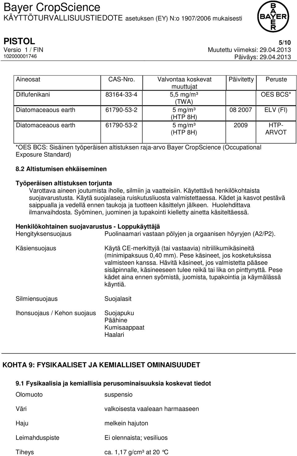 2007 ELV (FI) 2009 HTP- ARVOT *OES BCS: Sisäinen työperäisen altistuksen raja-arvo Bayer CropScience (Occupational Exposure Standard) 8.