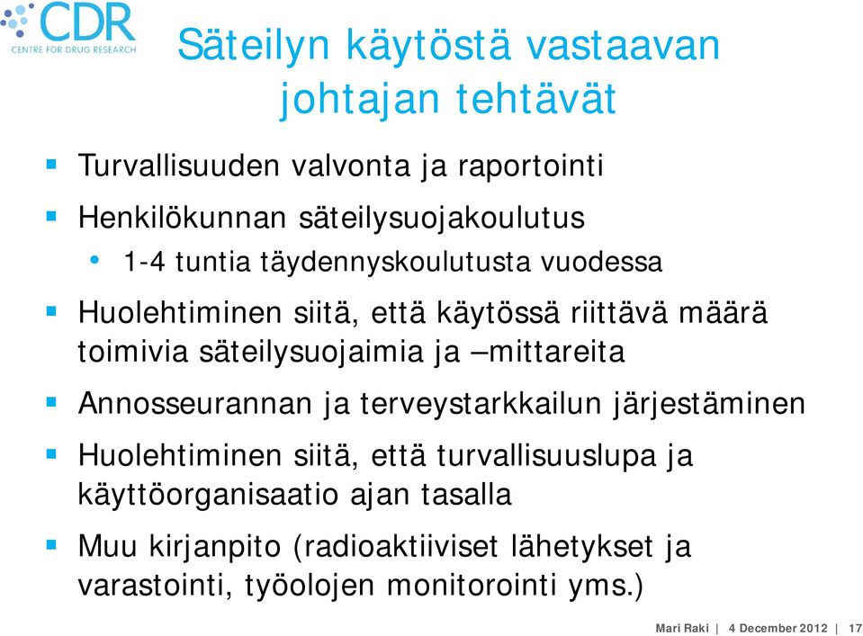 mittareita Annosseurannan ja terveystarkkailun järjestäminen Huolehtiminen siitä, että turvallisuuslupa ja