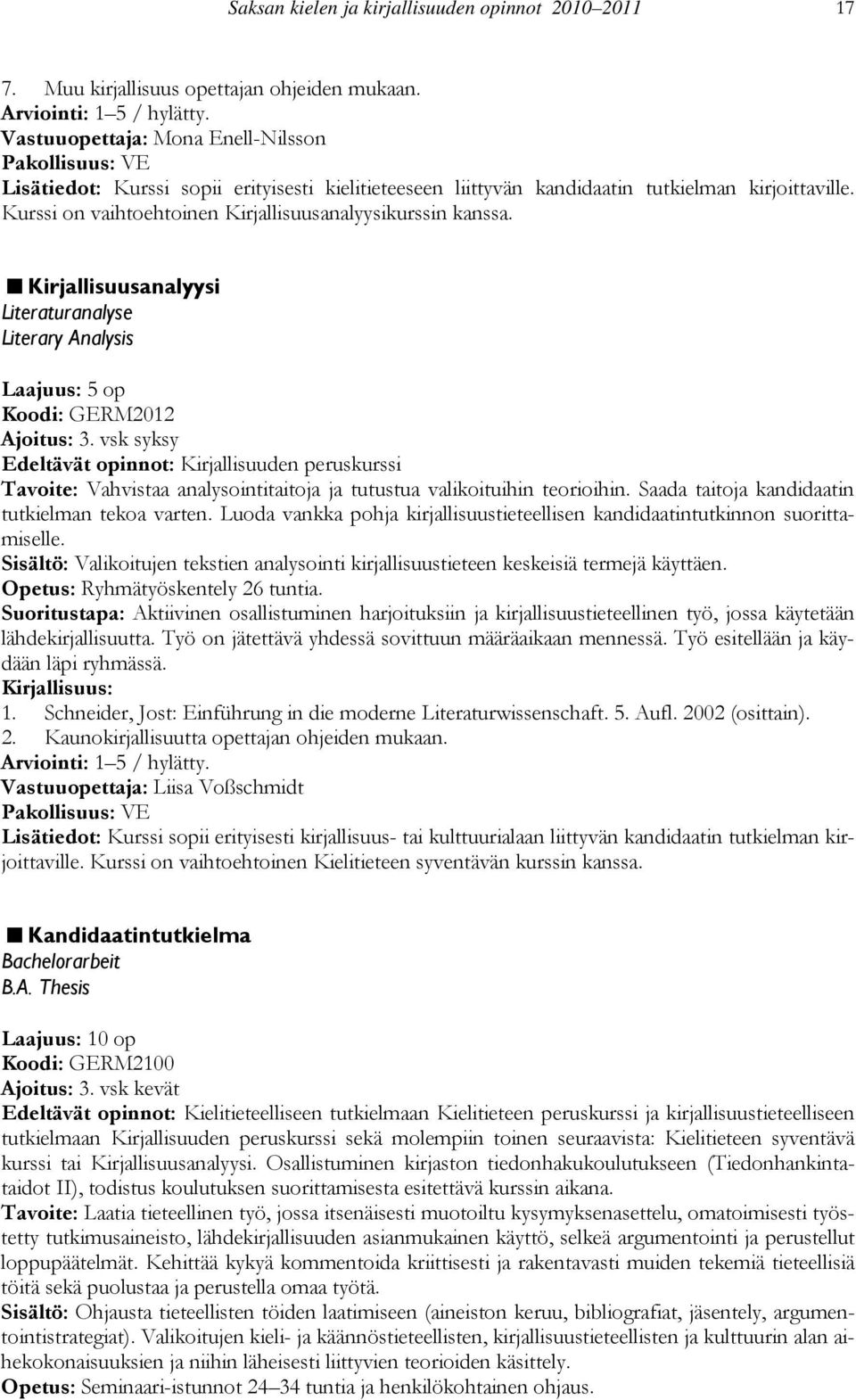 Kirjallisuusanalyysi Literaturanalyse Literary Analysis Koodi: GERM2012 Ajoitus: 3.