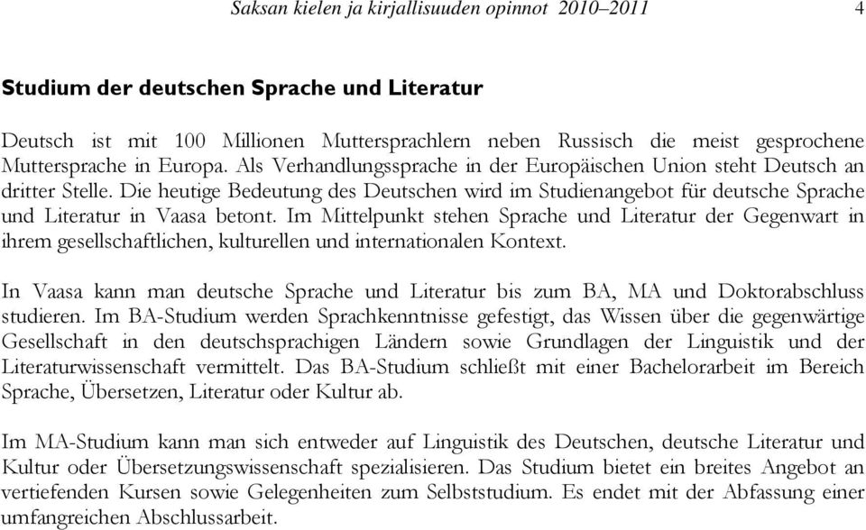 Die heutige Bedeutung des Deutschen wird im Studienangebot für deutsche Sprache und Literatur in Vaasa betont.