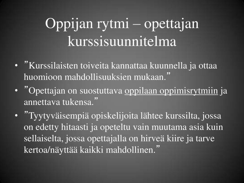 Opettajan on suostuttava oppilaan oppimisrytmiin ja annettava tukensa.