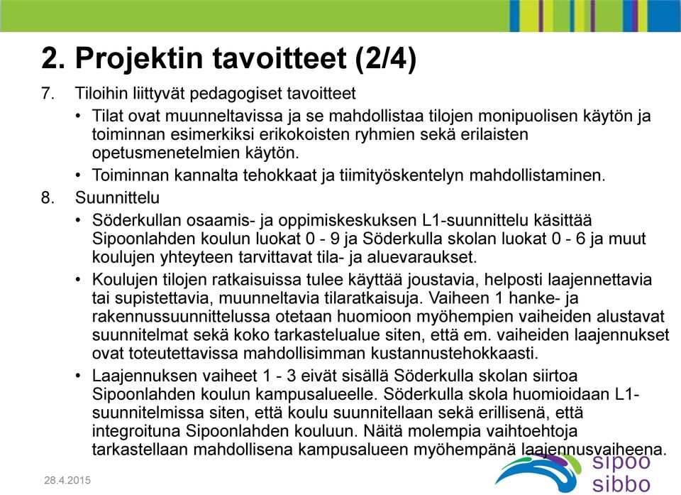 käytön. Toiminnan kannalta tehokkaat ja tiimityöskentelyn mahdollistaminen. 8.