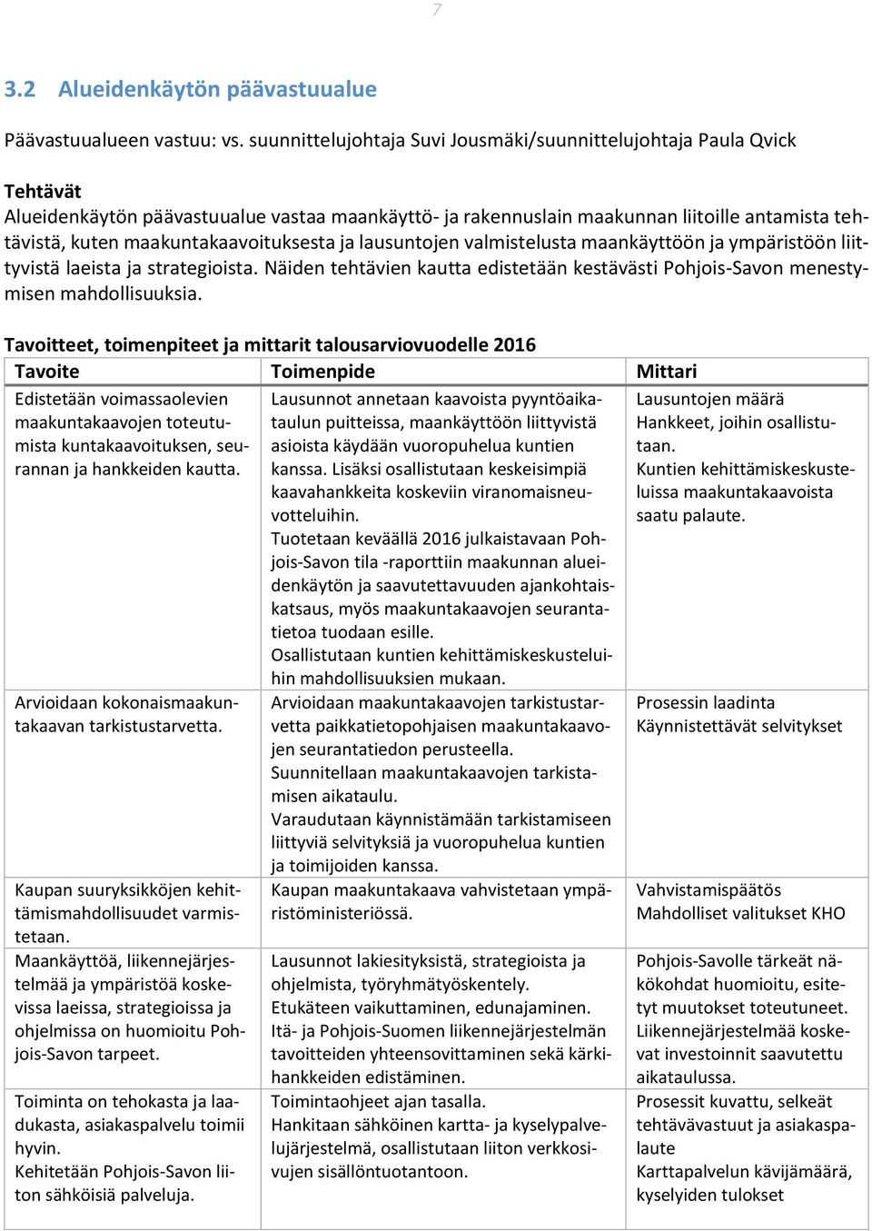 maakuntakaavoituksesta ja lausuntojen valmistelusta maankäyttöön ja ympäristöön liittyvistä laeista ja strategioista.