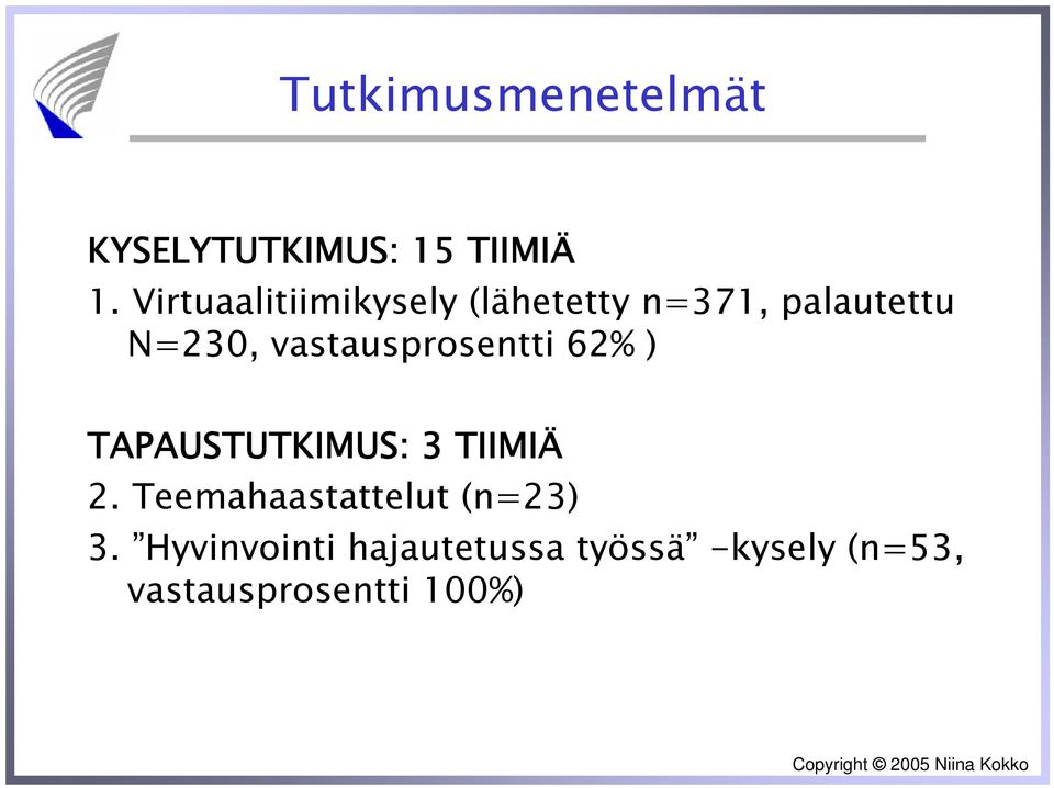 vastausprosentti 62% ) TAPAUSTUTKIMUS: 3 TIIMIÄ 2.