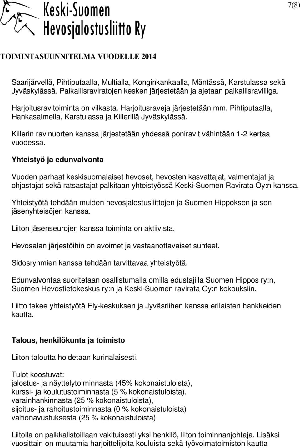 Killerin ravinuorten kanssa järjestetään yhdessä poniravit vähintään 1-2 kertaa vuodessa.
