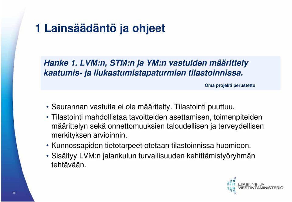 Oma projekti perustettu Seurannan vastuita ei ole määritelty. Tilastointi puuttuu.