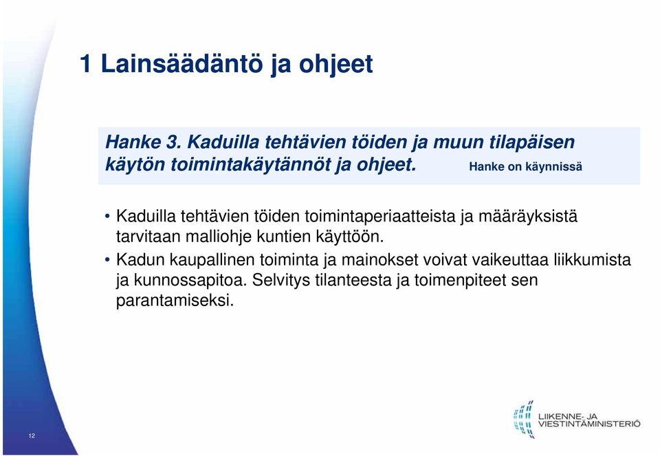 Hanke on käynnissä Kaduilla tehtävien töiden toimintaperiaatteista ja määräyksistä tarvitaan