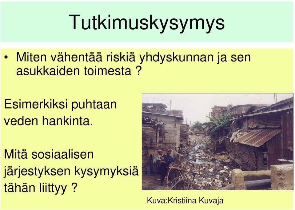 Esimerkiksi puhtaan veden hankinta.