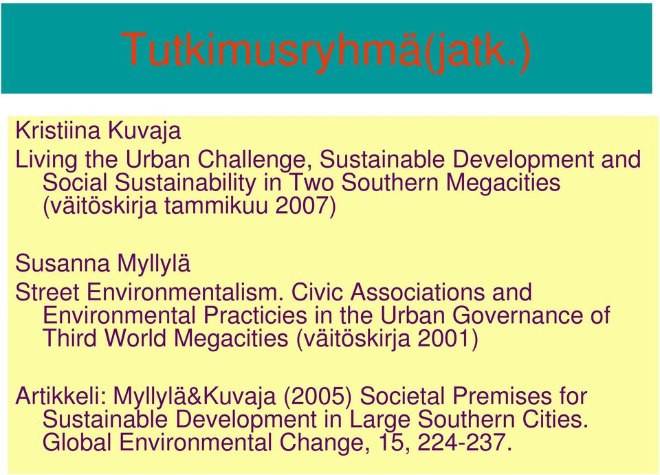 Megacities (väitöskirja tammikuu 2007) Susanna Myllylä Street Environmentalism.