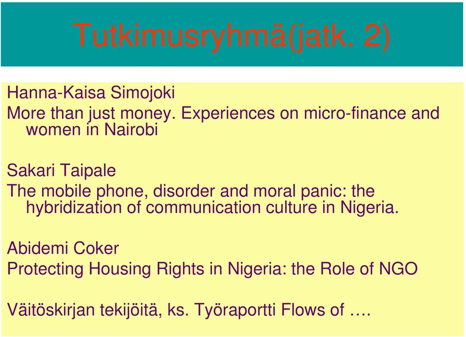 disorder and moral panic: the hybridization of communication culture in Nigeria.