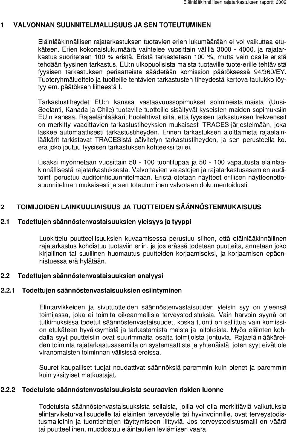 EU:n ulkopuolisista maista tuotaville tuote-erille tehtävistä fyysisen tarkastuksen periaatteista säädetään komission päätöksessä 94/360/EY.